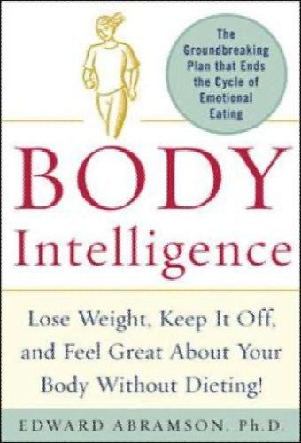 Body Intelligence: Lose Weight, Keep It Off, And Feel Great About Your Body W...64342780400515110