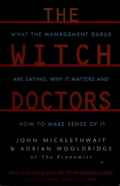 The witch doctors : what the management gurus are saying, why it matters and ...64498082607746110