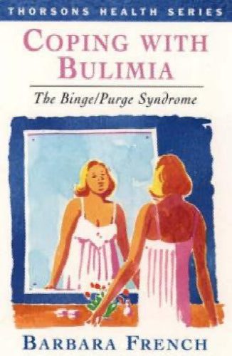 Coping With Bulimia: The Binge/Purge Syndrome by Barbara French64265993803522110