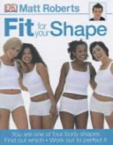 Fit for Your Shape by Matt Roberts64343381438338110