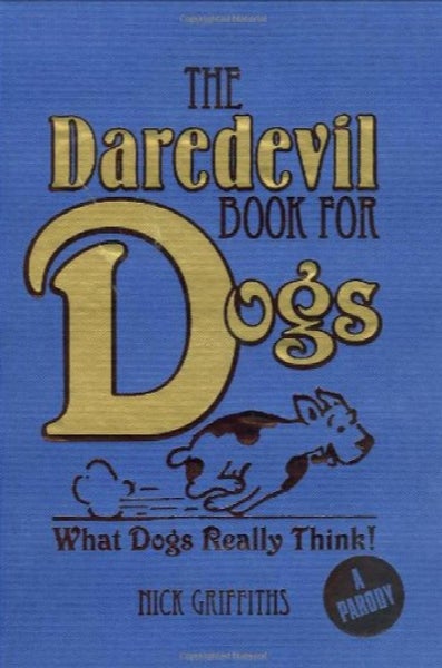 Daredevil Book for Dogs : what dogs really think by Nick Griffiths64344190714371110