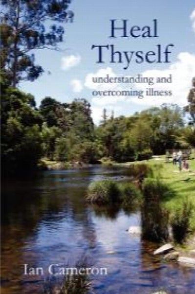 Heal Thyself: Understanding and Overcoming Illness by Ian Cameron64267252782594110