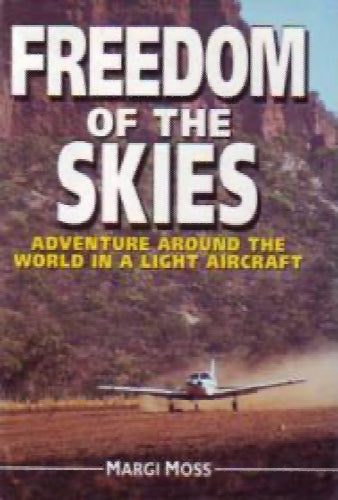 Freedom of the Skies: Adventures Around the World in a Light Aircraft by Marg...64190043279234110