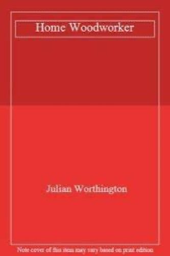 The Home Woodworker by Worthington Julian Carousel 1