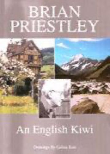 An English Kiwi. Favourite columns from the Christchurch Star by Brian Priestley64422604546307110