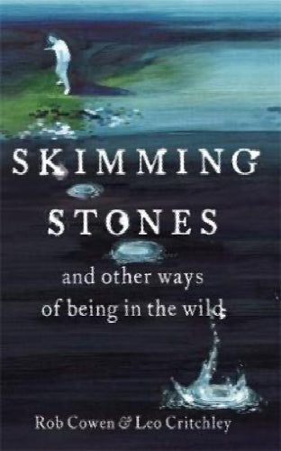 Skimming Stones: And Other Ways of Being In the Wild by Rob Cowen & Leo Critc...64500221675393110