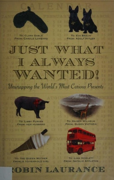 Just what I always wanted! : unwrapping the world's most curious birthday pre...64268111028354110