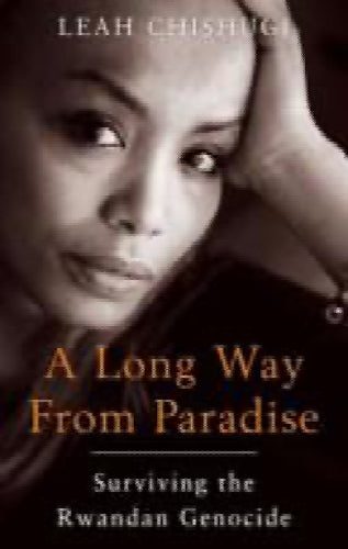 A Long Way from Paradise: surviving the Rwandan genocide by Leah Chishugi, Di... Carousel 1