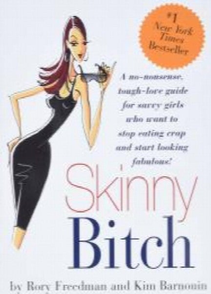Skinny Bitch: A No-Nonsense, Tough-Love Guide for Savvy Girls Who Want To Sto... Carousel 1