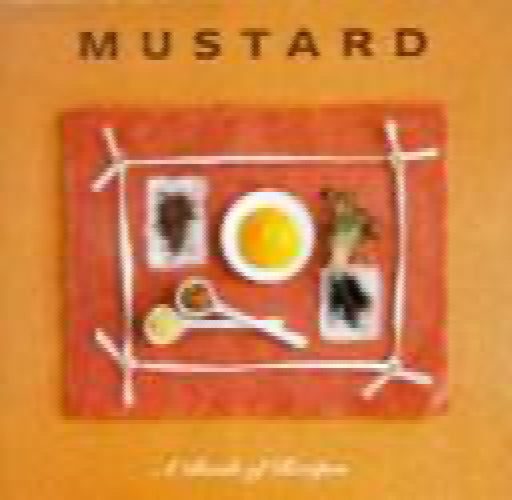 Mustard a book of recipes by Chris (Introduction) Ingram64500915422210110