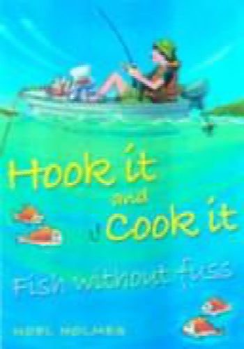 Hook it and cook it. Fish without fuss by Noel Holmes64345977428225110