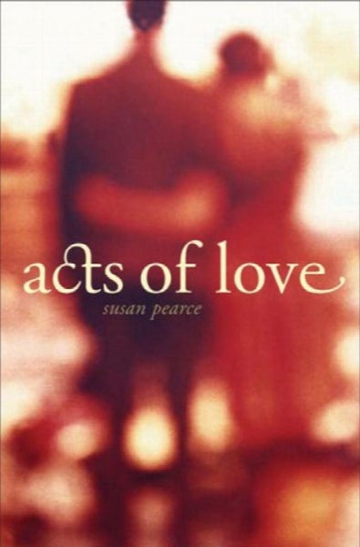 Acts of Love by Susan Pearce64268789364099110