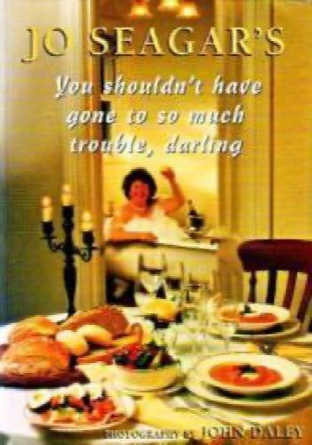 You shouldn't have gone to so much trouble,darling by Jo Seagar64191888749954110