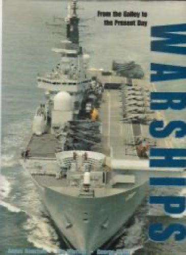 Warships: from the galley to the present day by George Grant,Leo Marriott,Ang...