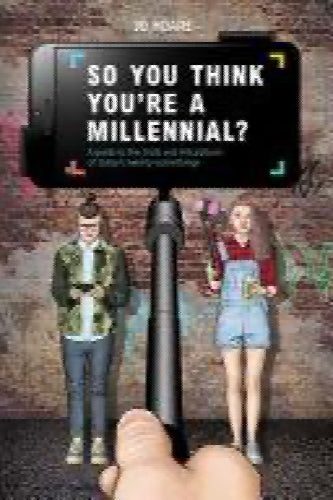 So You Think You're a Millennial? by Jo Hoare64502128484867110