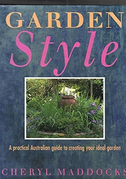 Garden style : a practical Australian guide to creating your ideal garden by ...64424955922945110