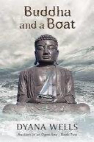 Buddha and a Boat (Anchors in an Open Sea trilogy - Book 2) by Dyana Wells64347800488961110