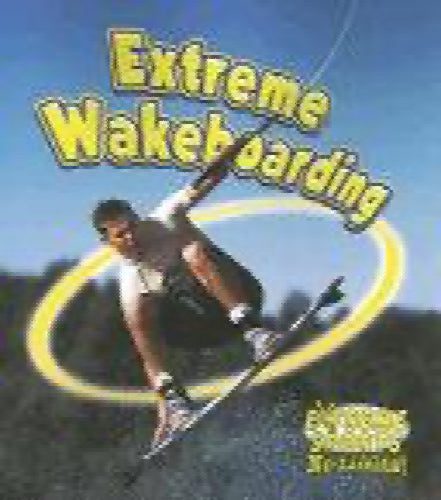 Extreme Wakeboarding by Bobbie Kalman64348413736707110