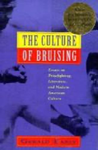 The culture of bruising essays on prizefighting literature and modern America...64361186931586110