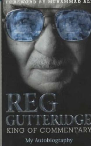 Reg Gutteridge king of commentary my autobiography by R. Gutteridge64206620717314110
