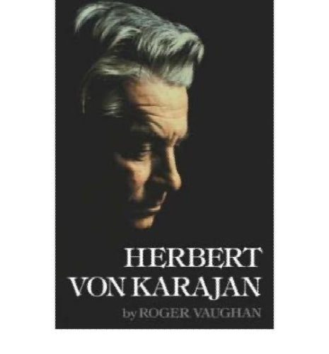 Herbert von Karajan a biographical portrait by Roger Vaughan64825868796803110