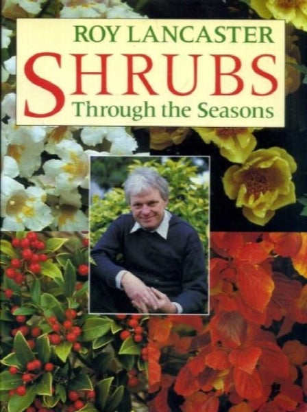 Shrubs Through the Seasons: Over 100 Garden Shrubs for Year-round Colour by R...64442054675074110
