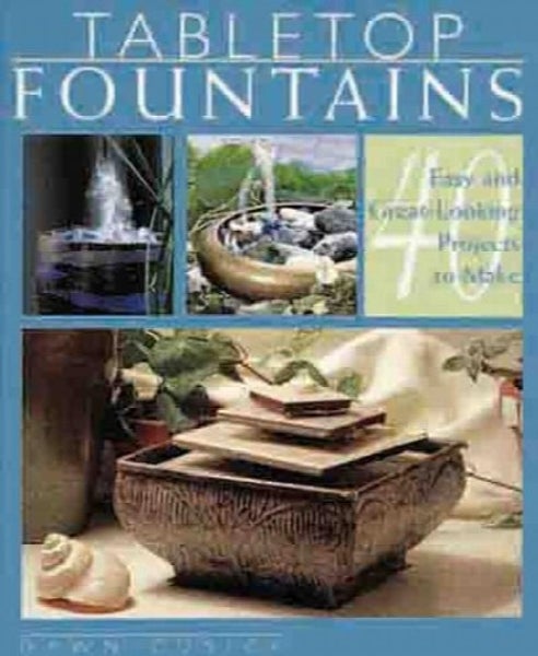 Tabletop Fountains: 40 Easy and Great-Looking Projects to Make by Dawn Cusick64520480134659110