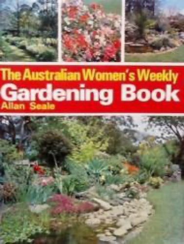 The Australian Women's Weekly Gardening Book by Allan Seale, Australian Women...629757689130251110