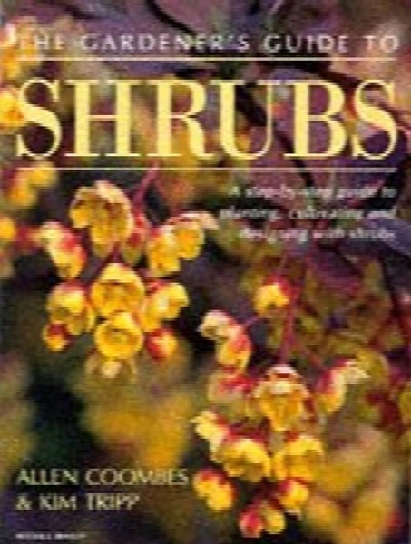 The Gardener's Guide to Shrubs: A Step-by-step Guide to Planting, Cultivating...64831735073667110