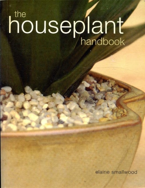 The Houseplant Handbook by Elaine Smallwood