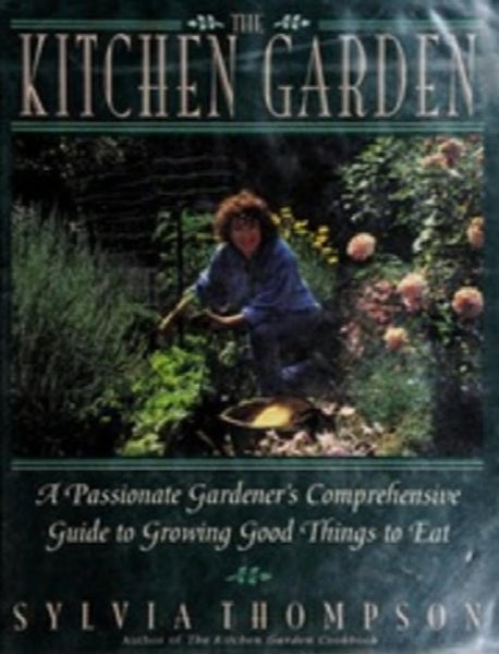 The kitchen garden: a passionate gardener's comprehensive guide to growing go...629347223316501119