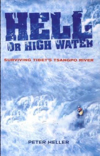 Hello or high water surviving Tibet's Tsangpo river by Peter Heller64446249197699110