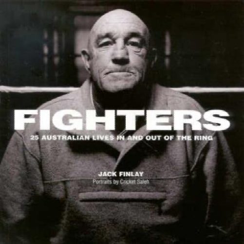 Fighters 25 Australian lives in and out of the ring by Jack Finlay64369265896451110
