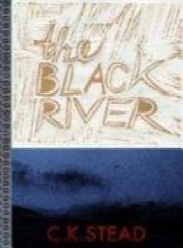 The black river by C K. Stead64291951750147110