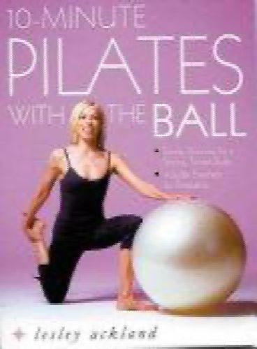 10-minute Pilates with the Ball by Lesley Ackland64378461683715110
