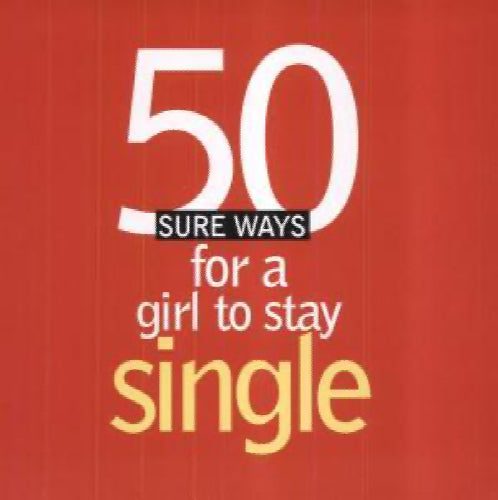 50 Sure Ways for a Girl to Stay Single by Pim Pauline Overgaard64223690233859110