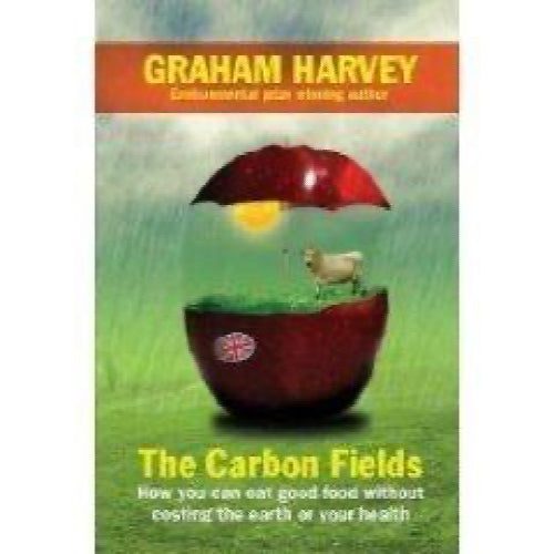 The Carbon Fields: How our countryside can save Britain by Graham Harvey64456509315714110