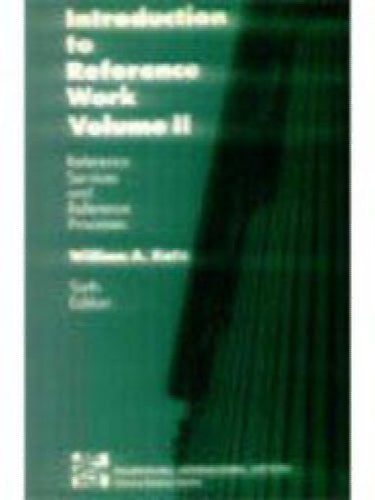Introduction to Reference Work, Vol. 2: Reference Services and Reference Proc...64301757533827110