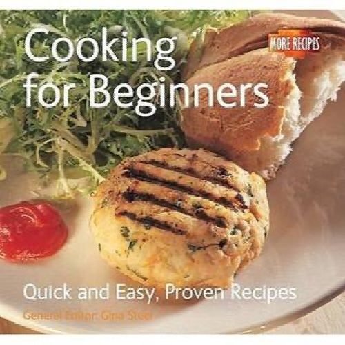 Cooking for Beginners: Quick and Easy, Proven Recipes by Gina Steer64301745330947110
