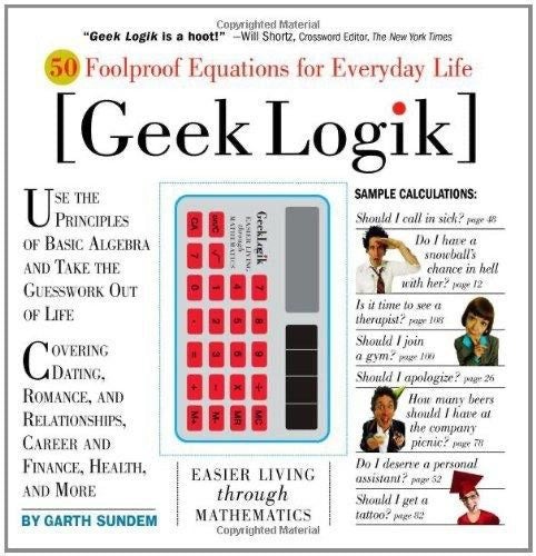 Geek Logik: 50 Foolproof Equations for Everyday Life by Garth Sundem64224583377154110
