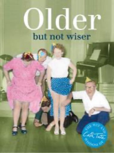Older but not wiser by Cath Tate64224583401730110