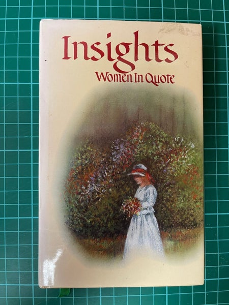 Insights: Women in quote : a selection of quotations by women past and presen...64457315383427110