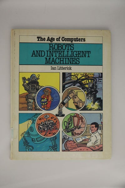 Robots and Intelligent Machines by Ian Litterick64302660238723110