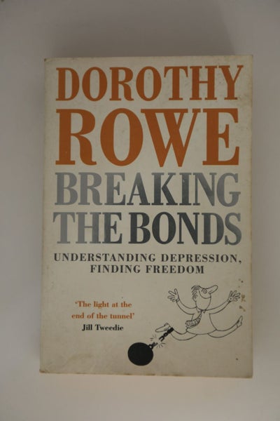 Breaking the Bonds: Understanding Depression, Finding Freedom by Dorothy Rowe64303362564098110