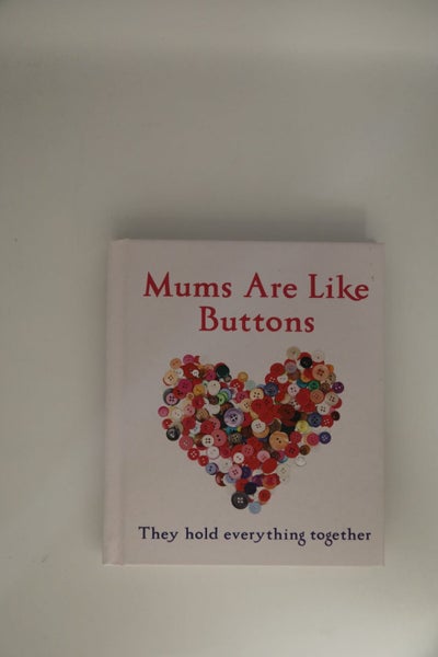 Mums Are Like Buttons: They Hold Everything Together by Emma Marriott