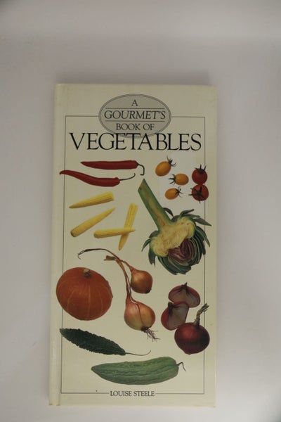 A Gourmet's Book Of Vegetables by Louise Steele64458516785153110