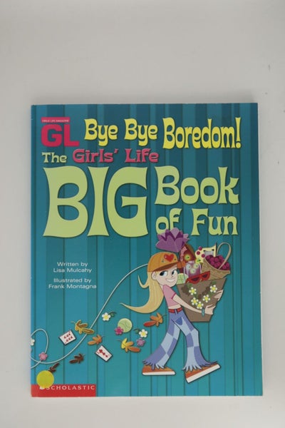 Bye Bye Boredom! The Girl's Life Big Book of Fun by Lisa Mulcahy629317256093471122