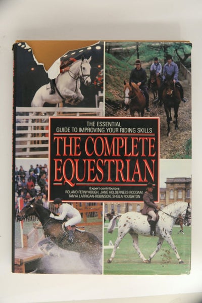 The complete equestrian: the essential guide to improving your riding skills ...64494365159683110