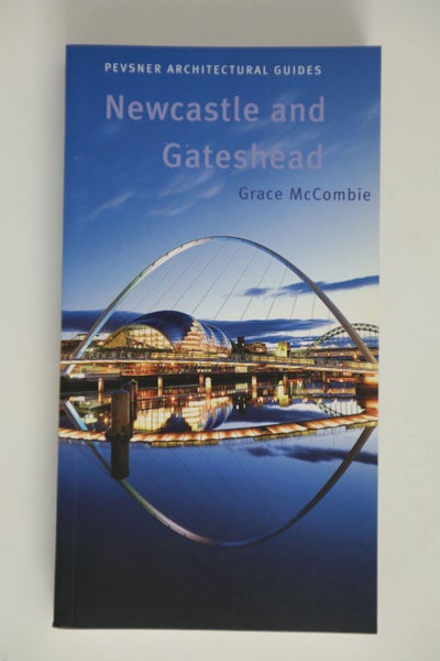 Newcastle and Gateshead: Pevsner City Guide by Grace McCombie Carousel 1