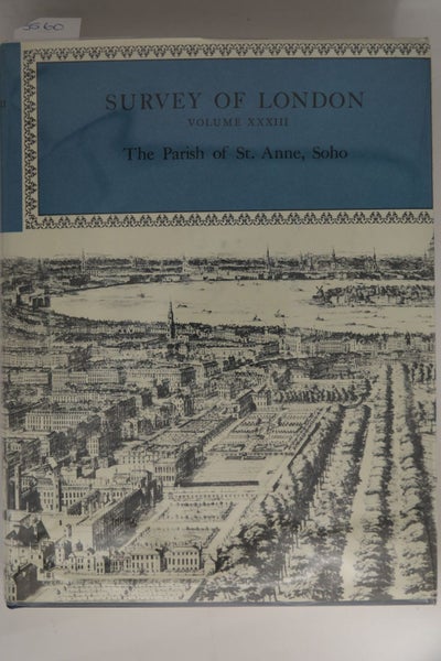 The Parish of St Anne, Soho (Survey of London, Volume XXXIII and Volume XXXIV...64340274232194110
